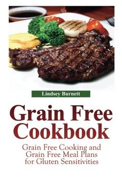 portada Grain Free Cookbook: Grain Free Cooking and Grain Free Meal Plans for Gluten Sensitivities