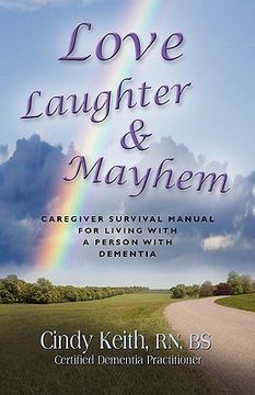 portada love, laughter & mayhem: caregiver survival manual for living with a person with dementia (en Inglés)