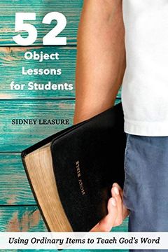portada 52 Object Lessons for Students: Using Ordinary Items to Teach God'S Word (en Inglés)