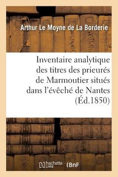 portada Inventaire Analytique Des Titres Des Prieurés de Marmoutier Situés Dans l'Évêché de Nantes (en Francés)