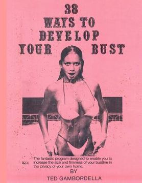 portada 38 Ways to Develop Your Bust: Grow 1 to 2 cup sizes with exercise (in English)