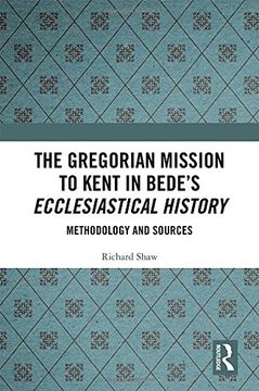 portada The Gregorian Mission to Kent in Bede's Ecclesiastical History: Methodology and Sources (en Inglés)