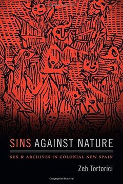 portada Sins Against Nature: Sex and Archives in Colonial new Spain (en Inglés)