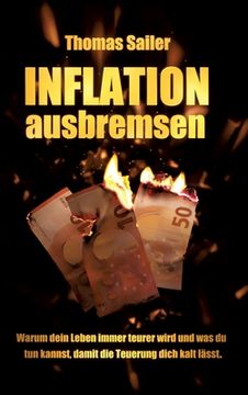 portada Inflation ausbremsen: Warum dein Leben immer teurer wird und was du tun kannst, damit die Teuerung dich kalt lässt. (in German)