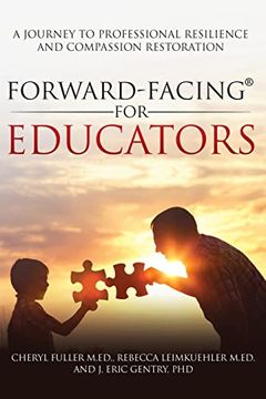 portada Forward-Facing(R) for Educators: A Journey to Professional Resilience and Compassion Restoration (en Inglés)
