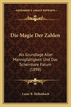 portada Die Magie Der Zahlen: Als Grundlage Aller Mannigfaltigkeit Und Das Scheinbare Fatum (1898) (in German)