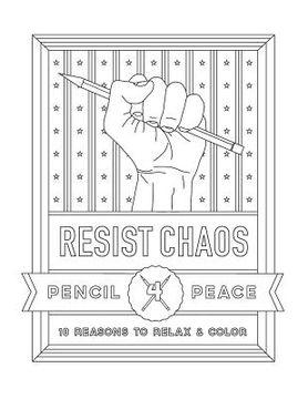 portada Resist Chaos Coloring Book: Pencil4Peace Coloring Books (en Inglés)