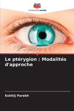 portada Le ptérygion: Modalités d'approche (en Francés)