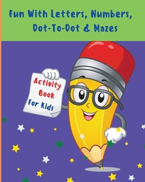 portada Fun With Letters, Numbers, Dot-To-Dot And Mazes: My First Toddler Activity Book l Activity Workbook For Toddlers And Kids With Fun Rabbit Letters, Col (en Inglés)