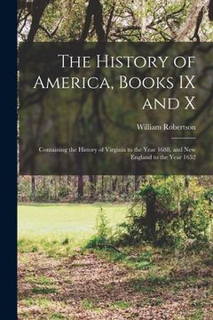 portada The History of America, Books IX and X [microform]: Containing the History of Virginia to the Year 1688, and New England to the Year 1652 (en Inglés)