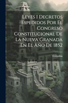 portada Leyes i Decretos Espedidos por el Congreso Constitucional de la Nueva Granada en el año de 1852 (in Spanish)