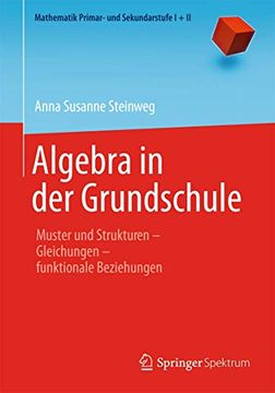 portada Algebra in der Grundschule: Muster und Strukturen Gleichungen Funktionale Beziehungen (Mathematik Primarstufe und Sekundarstufe i + ii) (en Alemán)