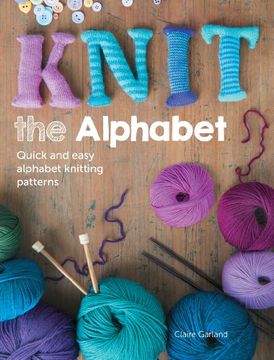 portada Knit the Alphabet: Quick and easy alphabet knitting patterns (en Inglés)
