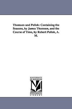 portada thomson and pollok: containing the seasons, by james thomson, and the course of time, by robert pollok, a. m.