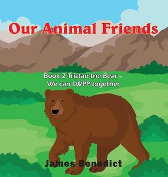 portada Our Animal Friends: Book 2 Tristan the Bear - We can LWPP together (en Inglés)
