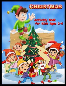 portada CHRISTMAS Activity Book for Kids Ages 2-6: Christmas Activity Book: Coloring, Matching, Mazes, Drawing, Crosswords, Word Searches, Color by number & w (en Inglés)