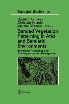 portada banded vegetation patterning in arid and semiarid environments: ecological processes and consequences for management (en Inglés)