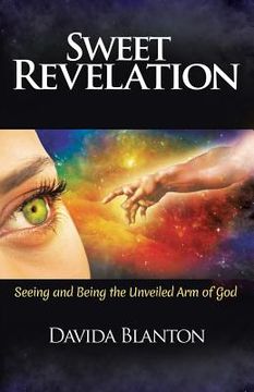 portada Sweet Revelation: Seeing and Being the Unveiled Arm of God (en Inglés)