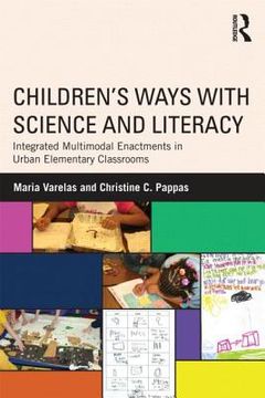 portada children's ways with science and literacy: integrated multimodal enactments in urban elementary classrooms (en Inglés)