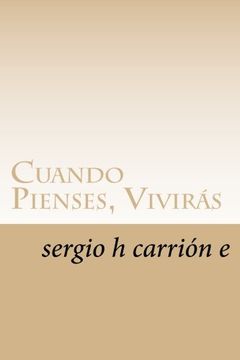 portada Cuando Pienses, Viviras: Una novela escrita por genios? (Spanish Edition)