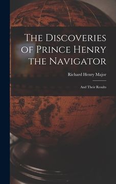 portada The Discoveries of Prince Henry the Navigator: And Their Results (in English)