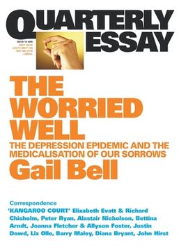 portada The Worried Well: The Depression Epidemic and Medicalisation of Our Sorrows: Quarterly Essay 18 (in English)