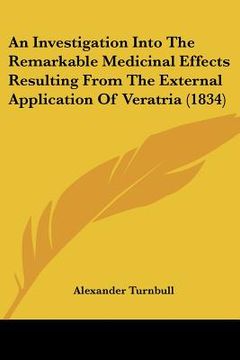 portada an investigation into the remarkable medicinal effects resulting from the external application of veratria (1834)