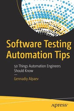 portada Software Testing Automation Tips: 50 Things Automation Engineers Should Know (en Inglés)