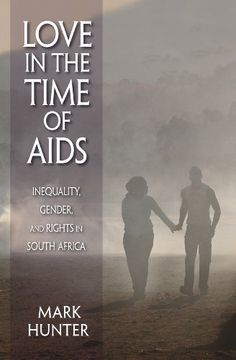 portada Love in the Time of Aids: Inequality, Gender, and Rights in South Africa (in English)
