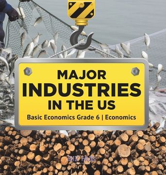 portada Major Industries in the US Basic Economics Grade 6 Economics (en Inglés)