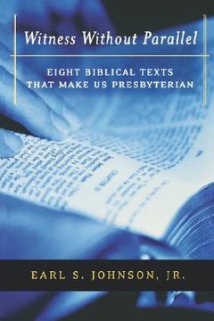 portada witness without parallel: eight biblical texts that make us presbyterian
