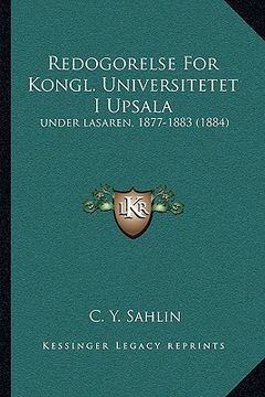 portada redogorelse for kongl. universitetet i upsala: under lasaren, 1877-1883 (1884) (in English)