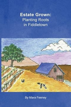portada Estate Grown: Planting Roots in Fiddletown (in English)
