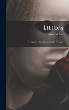 portada Liliom: a Legend in Seven Scenes and a Prologue (en Inglés)