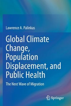 portada Global Climate Change, Population Displacement, and Public Health: The Next Wave of Migration (en Inglés)