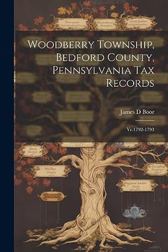 portada Woodberry Township, Bedford County, Pennsylvania tax Records: Yr. 1792-1793 (en Inglés)