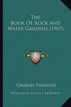 portada the book of rock and water gardens (1907) (en Inglés)