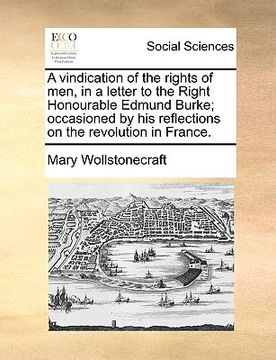portada a vindication of the rights of men, in a letter to the right honourable edmund burke; occasioned by his reflections on the revolution in france.