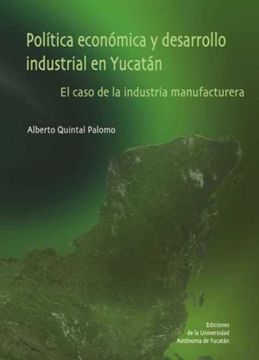 portada Política Económica y Desarrollo Industrial en Yucatán (in Spanish)