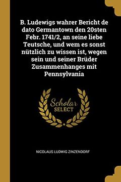 portada B. Ludewigs Wahrer Bericht de Dato Germantown Den 20sten Febr. 1741 (en Alemán)