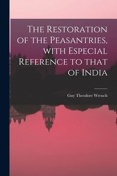 portada The Restoration of the Peasantries, With Especial Reference to That of India (en Inglés)