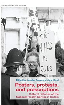 portada Posters, Protests, and Prescriptions: Cultural Histories of the National Health Service in Britain: 34 (Social Histories of Medicine) (en Inglés)