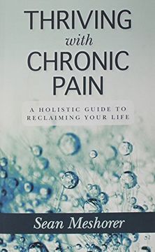 portada Thriving with Chronic Pain: A Holistic Guide to Reclaiming Your Life (en Inglés)