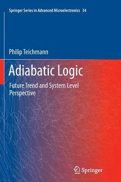 portada Adiabatic Logic: Future Trend and System Level Perspective (en Inglés)