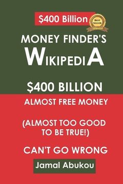 portada Money Finder's Wikipedia: $400 Billion Unclaimed Money, Almost Too Good To Be True, Can't Go Wrong