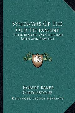 portada synonyms of the old testament: their bearing on christian faith and practice (en Inglés)