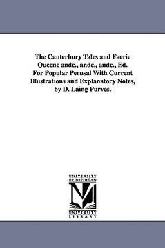 portada the canterbury tales and faerie queene andc., andc., andc., ed. for popular perusal with current illustrations and explanatory notes, by d. laing purv (in English)