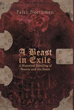 portada a beast in exile: a historical retelling of beauty and the beast (in English)