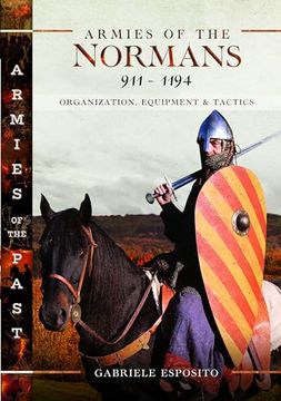 portada Armies of the Normans 911-1194: Organization, Equipment and Tactics (en Inglés)