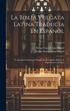 portada La Biblia Vulgata Latina Traducia en Espanõl: Y Anotada Conforme al Sentido de los Santos Padres, y Expositores Cathòlicos; Volume 9 (in Spanish)